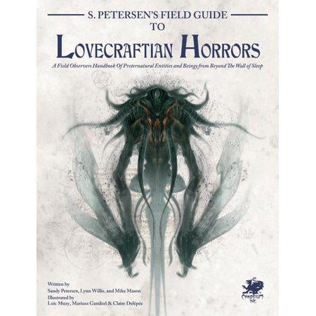 S. Petersen's Field Guide to Lovecraftian Horrors: A Field Observer's Handbook of Preternatural Entities and Beings from Beyond the Wall of Sleep (Call of Cthulhu Roleplaying) by Chaosium Inc