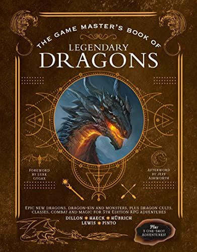 The Game Master's Book of Legendary Dragons: Epic new dragons, dragon-kin and monsters, plus dragon cults, classes, combat and magic for 5th Edition RPG adventures (The Game Master Series) by Aaron Hübrich