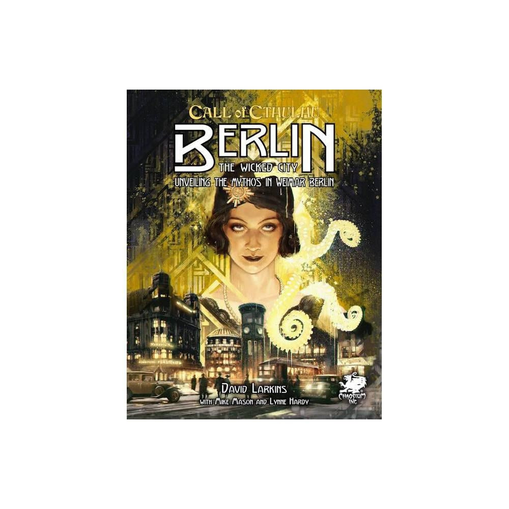 Berlin: The Wicked City (Call of Cthulhu Roleplaying) by Chaosium Inc