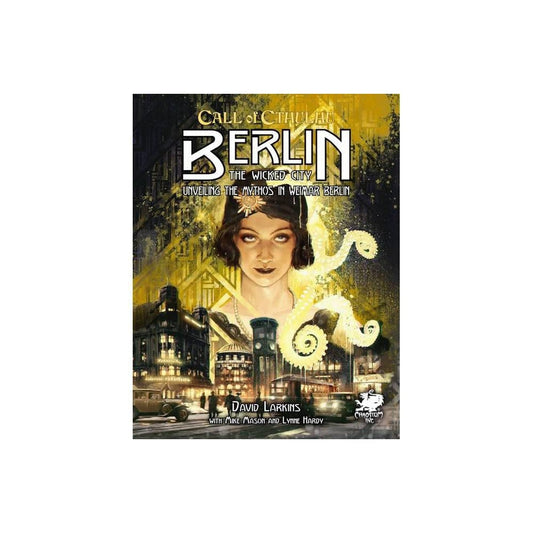 Berlin: The Wicked City (Call of Cthulhu Roleplaying) by Chaosium Inc
